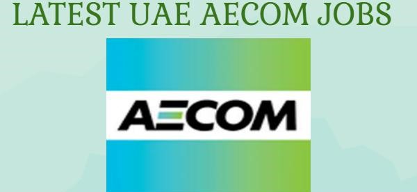 LATEST UAE AECOM JOBS